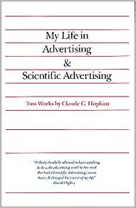 My Life In Advertising/Scientific Advertising, Claude C. Hopkins
