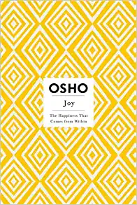Joy, The Happiness That Comes From Within, Osho