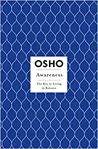 Awareness, The Key To Living In Balance, osho