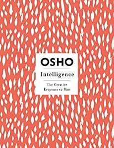 Intelligence, The Creative Response To Now, Osho