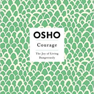 Courage, The Joy of Living Dangerously, Osho